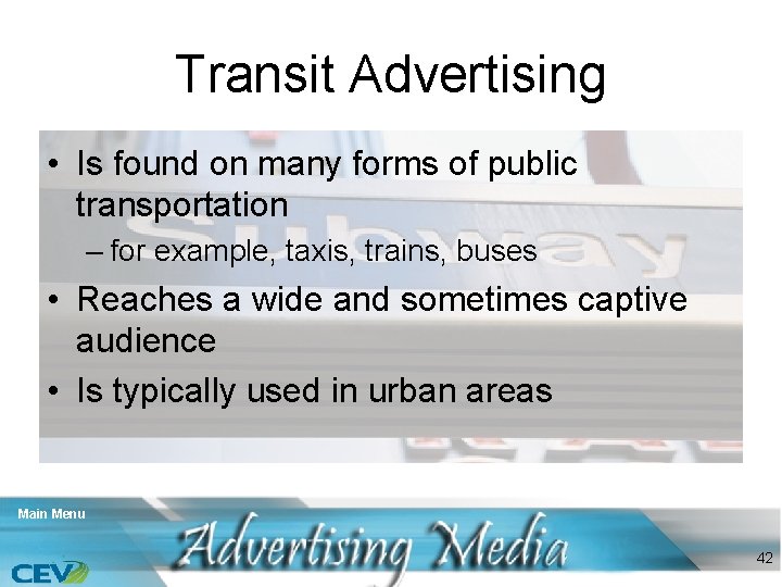 Transit Advertising • Is found on many forms of public transportation – for example,