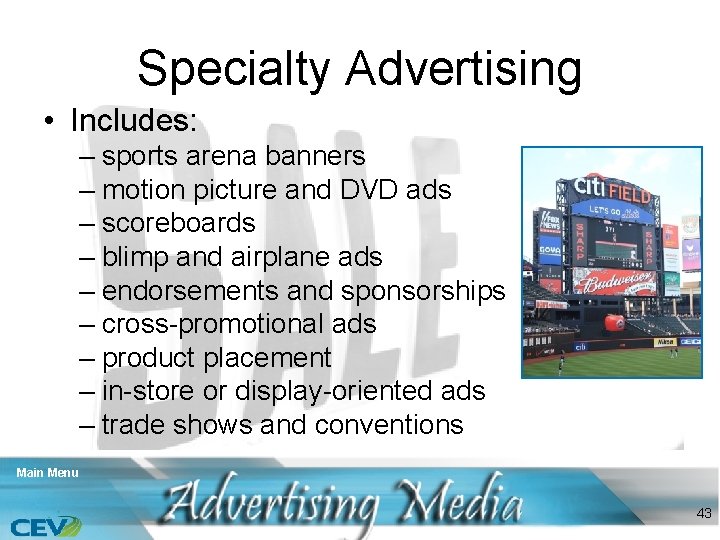 Specialty Advertising • Includes: – sports arena banners – motion picture and DVD ads