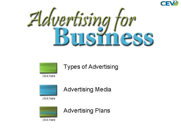 Types of Advertising click here Advertising Media click here Advertising Plans click here 