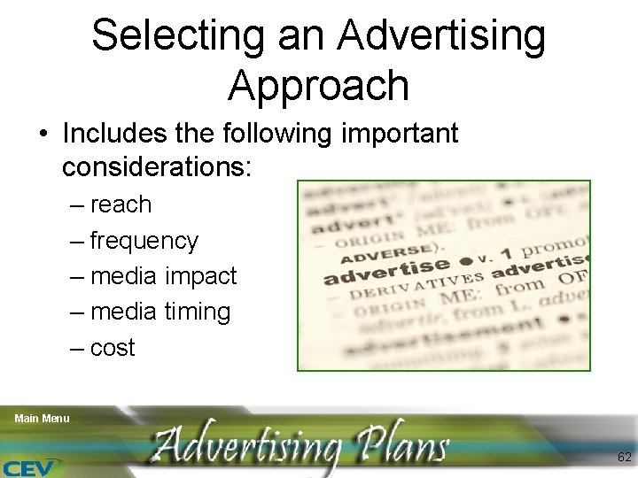 Selecting an Advertising Approach • Includes the following important considerations: – reach – frequency