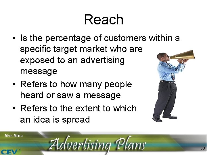 Reach • Is the percentage of customers within a specific target market who are