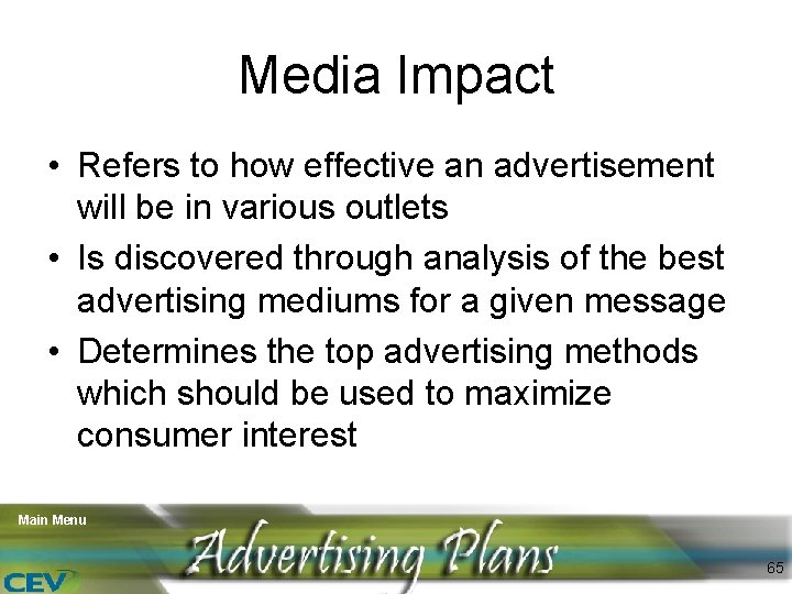 Media Impact • Refers to how effective an advertisement will be in various outlets