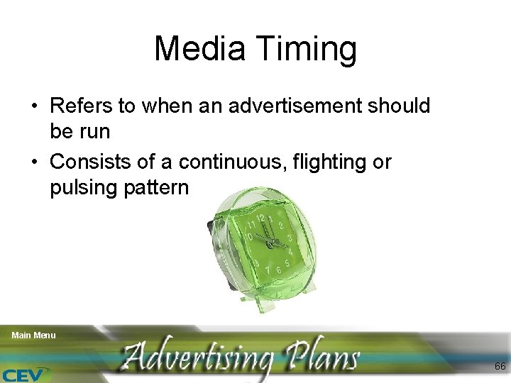 Media Timing • Refers to when an advertisement should be run • Consists of