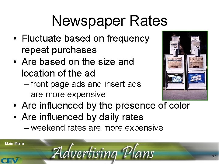 Newspaper Rates • Fluctuate based on frequency and repeat purchases • Are based on