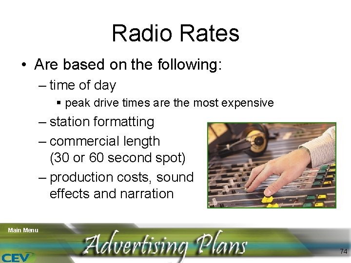Radio Rates • Are based on the following: – time of day § peak