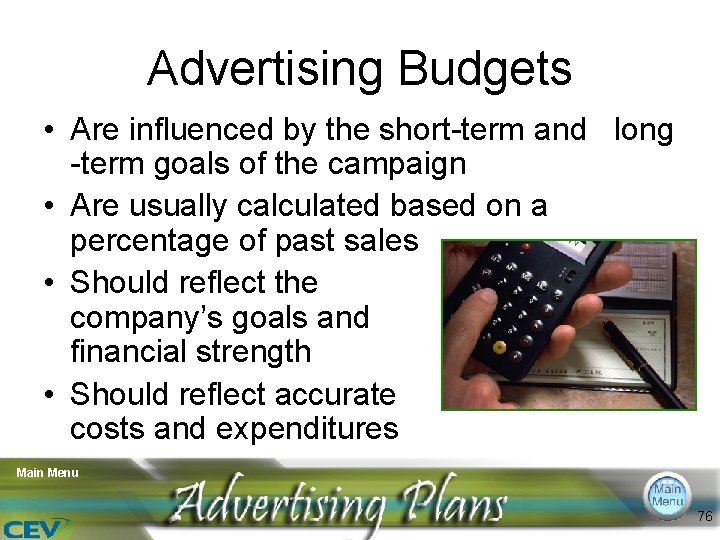 Advertising Budgets • Are influenced by the short-term and long -term goals of the