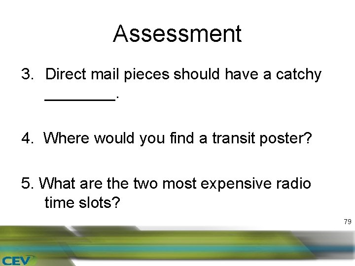 Assessment 3. Direct mail pieces should have a catchy ____. 4. Where would you
