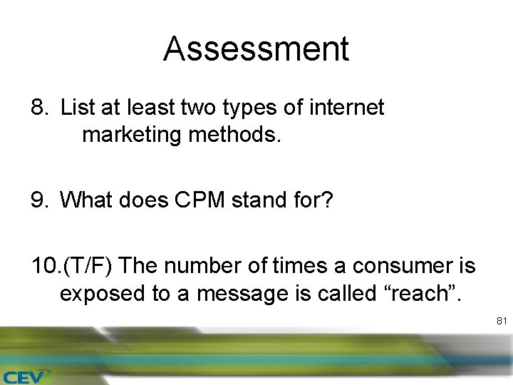 Assessment 8. List at least two types of internet marketing methods. 9. What does