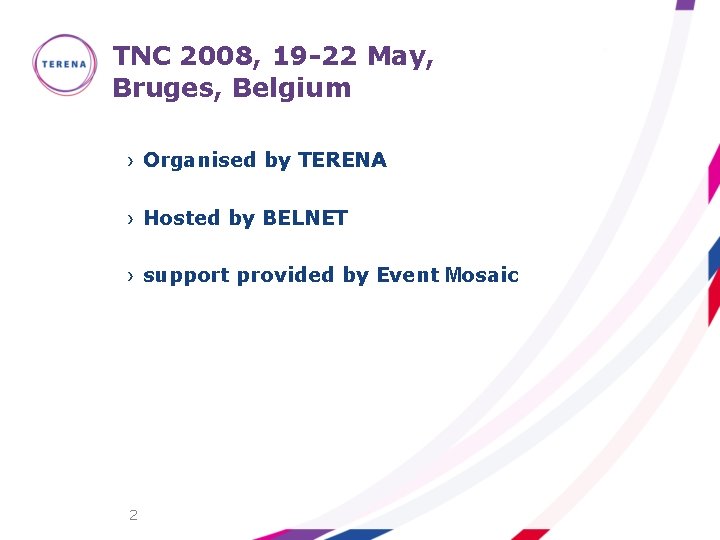 TNC 2008, 19 -22 May, Bruges, Belgium › Organised by TERENA › Hosted by