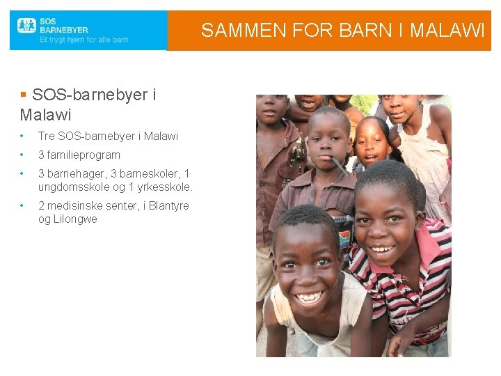 SAMMEN FOR BARN I MALAWI § SOS-barnebyer i Malawi • Tre SOS-barnebyer i Malawi