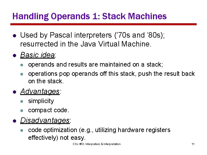 Handling Operands 1: Stack Machines l l Used by Pascal interpreters (’ 70 s