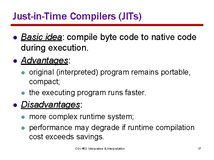Just-in-Time Compilers (JITs) l l Basic idea: compile byte code to native code during