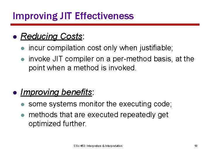 Improving JIT Effectiveness l Reducing Costs: l l l incur compilation cost only when