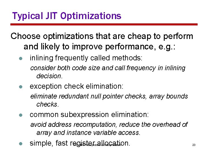 Typical JIT Optimizations Choose optimizations that are cheap to perform and likely to improve