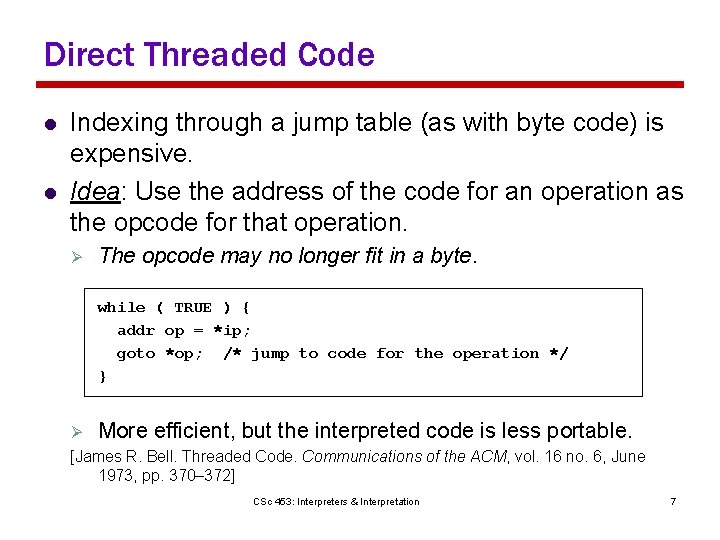 Direct Threaded Code l l Indexing through a jump table (as with byte code)