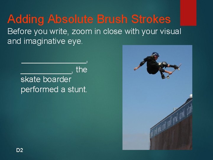 Adding Absolute Brush Strokes Before you write, zoom in close with your visual and