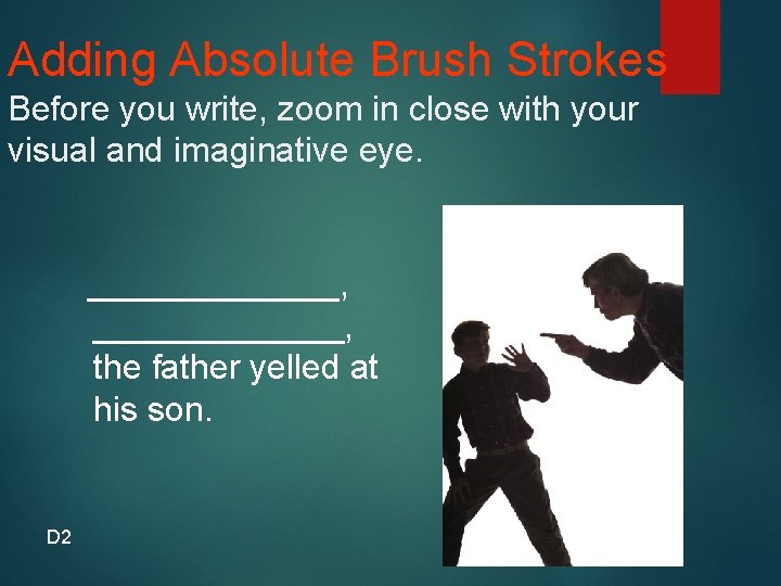 Adding Absolute Brush Strokes Before you write, zoom in close with your visual and