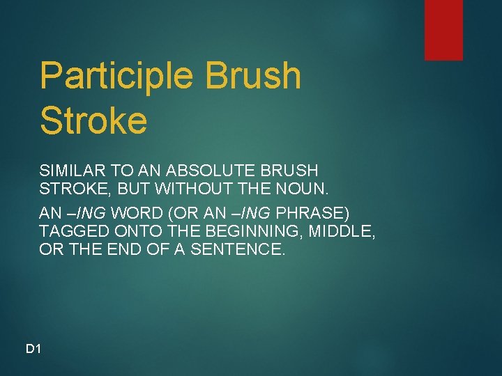 Participle Brush Stroke SIMILAR TO AN ABSOLUTE BRUSH STROKE, BUT WITHOUT THE NOUN. AN