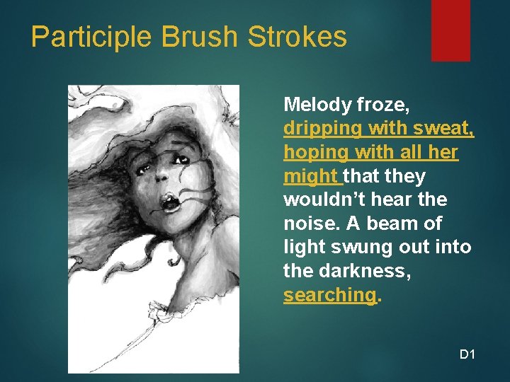 Participle Brush Strokes Melody froze, dripping with sweat, hoping with all her might that