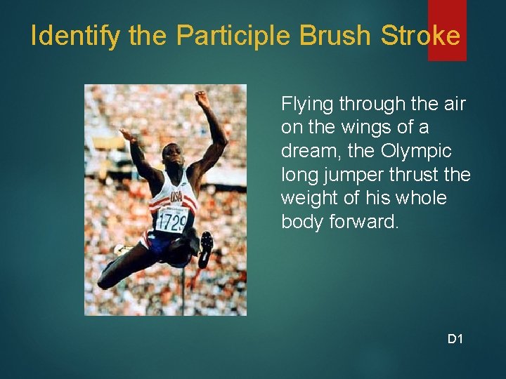 Identify the Participle Brush Stroke Flying through the air on the wings of a