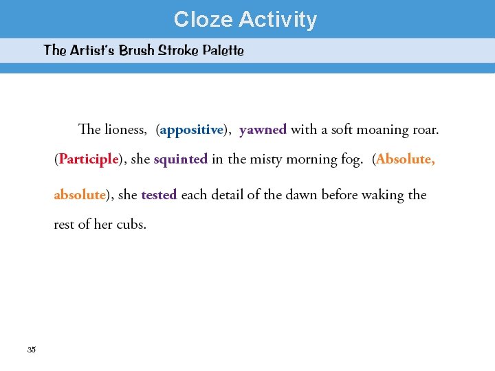 Cloze Activity Copy the following paragraph and fill in each brush stroke. 
