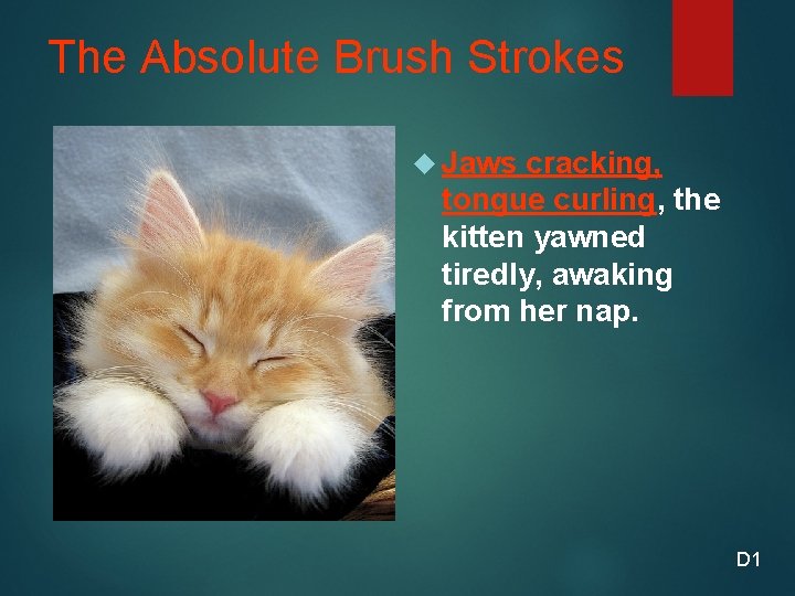 The Absolute Brush Strokes Jaws cracking, tongue curling, the kitten yawned tiredly, awaking from