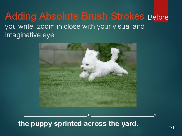 Adding Absolute Brush Strokes Before you write, zoom in close with your visual and