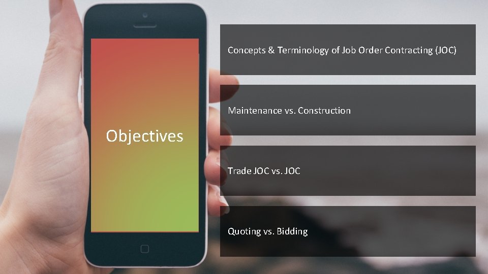 Concepts & Terminology of Job Order Contracting (JOC) Maintenance vs. Construction Objectives Trade JOC