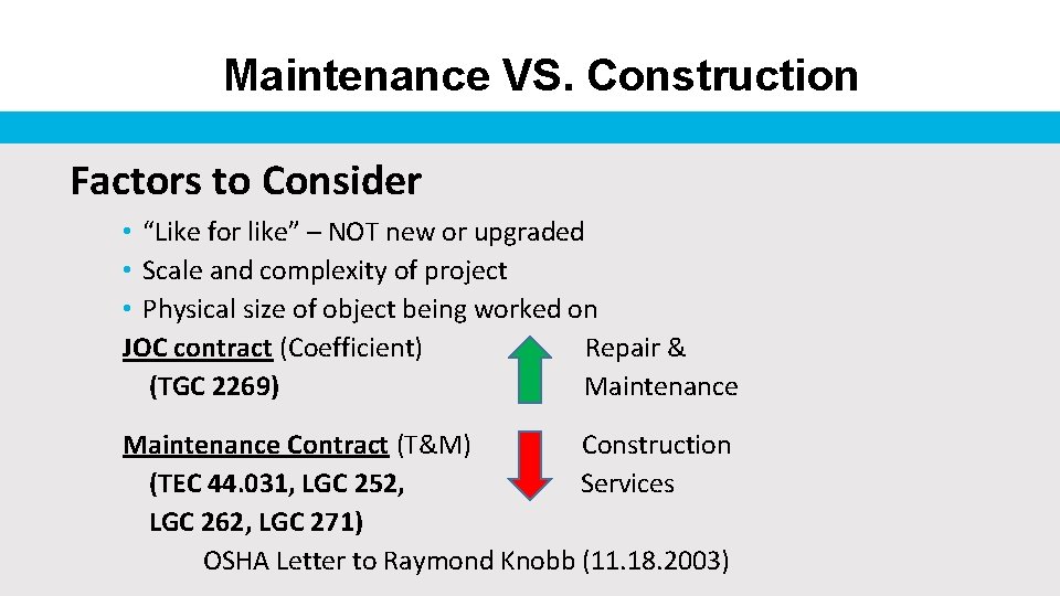 Maintenance VS. Construction Factors to Consider • “Like for like” – NOT new or