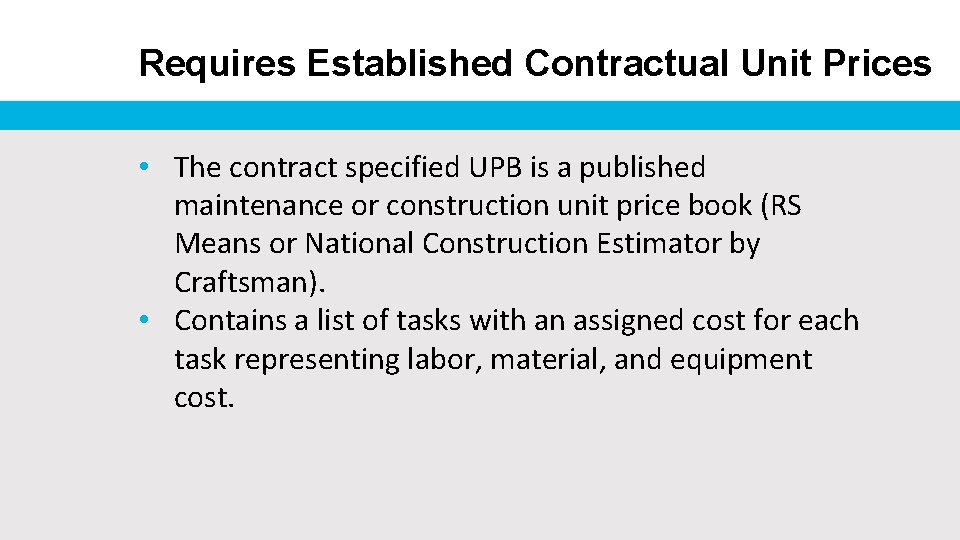 Requires Established Contractual Unit Prices • The contract specified UPB is a published maintenance