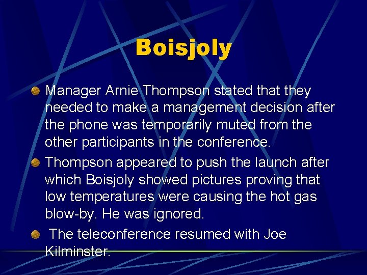 Boisjoly Manager Arnie Thompson stated that they needed to make a management decision after Boisjoly Manager Arnie Thompson stated that they needed to make a management decision after