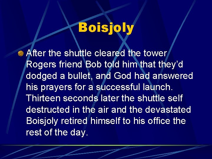 Boisjoly After the shuttle cleared the tower Rogers friend Bob told him that they’d Boisjoly After the shuttle cleared the tower Rogers friend Bob told him that they’d