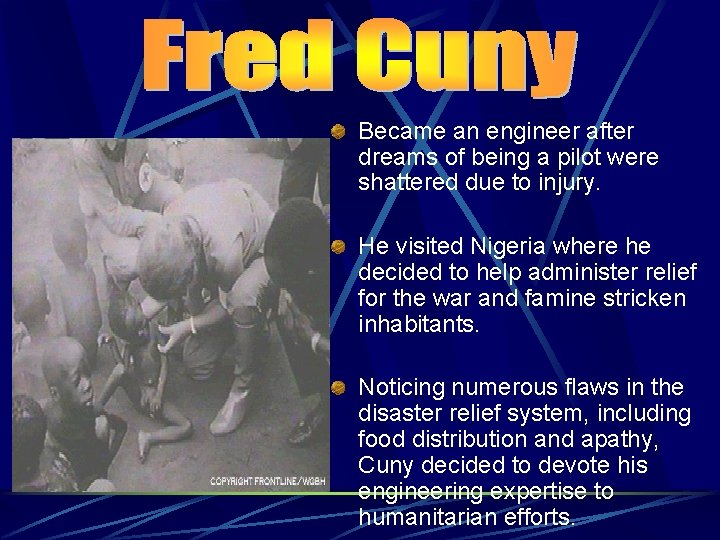 Became an engineer after dreams of being a pilot were shattered due to injury. Became an engineer after dreams of being a pilot were shattered due to injury.