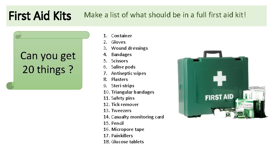 First Aid Kits Can you get 20 things ? Make a list of what