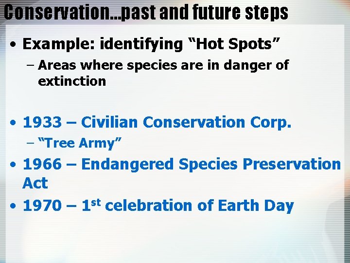 Conservation…past and future steps • Example: identifying “Hot Spots” – Areas where species are