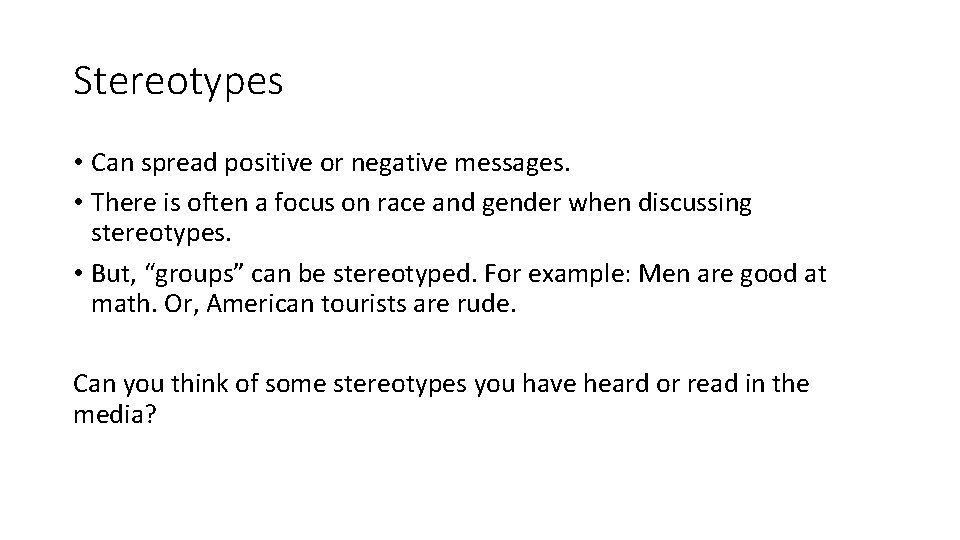 Stereotypes • Can spread positive or negative messages. • There is often a focus