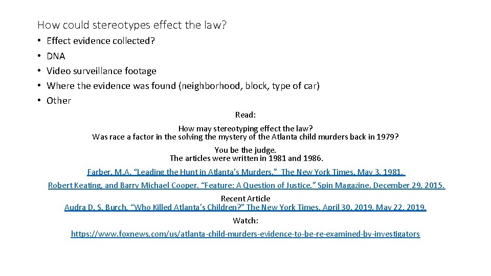 How could stereotypes effect the law? • • • Effect evidence collected? DNA Video