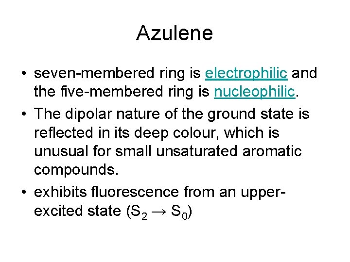 Azulene • seven-membered ring is electrophilic and the five-membered ring is nucleophilic. • The Azulene • seven-membered ring is electrophilic and the five-membered ring is nucleophilic. • The