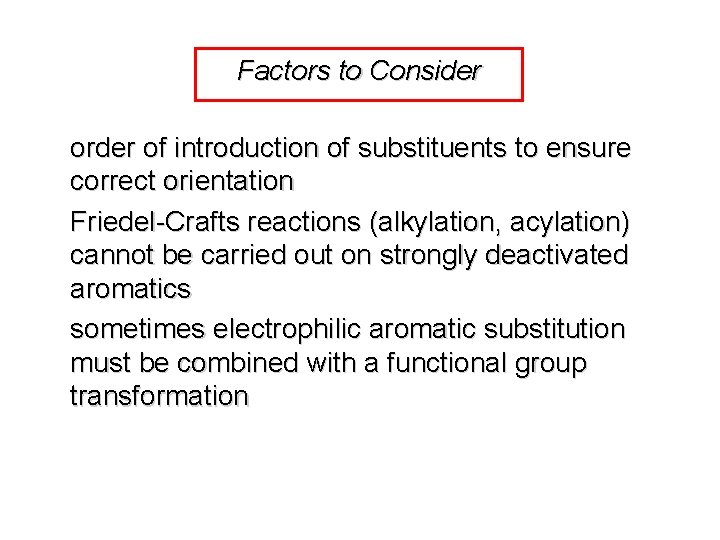 Factors to Consider order of introduction of substituents to ensure correct orientation Friedel-Crafts reactions Factors to Consider order of introduction of substituents to ensure correct orientation Friedel-Crafts reactions
