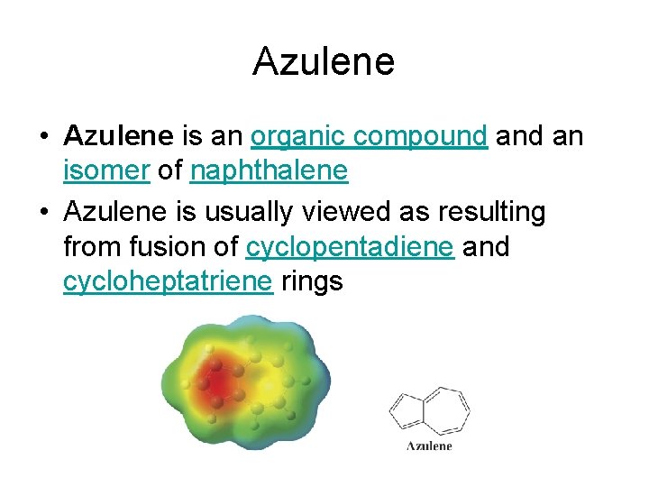 Azulene • Azulene is an organic compound an isomer of naphthalene • Azulene is Azulene • Azulene is an organic compound an isomer of naphthalene • Azulene is