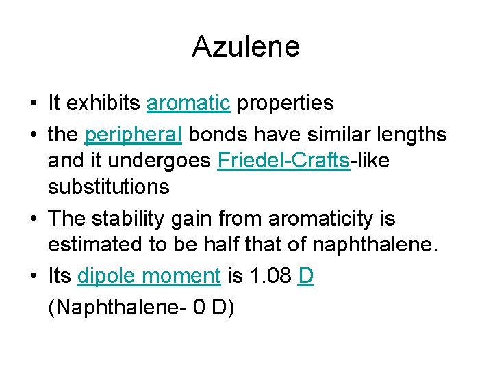 Azulene • It exhibits aromatic properties • the peripheral bonds have similar lengths and Azulene • It exhibits aromatic properties • the peripheral bonds have similar lengths and