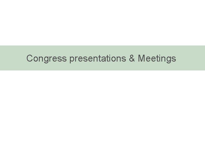 Congress presentations & Meetings 