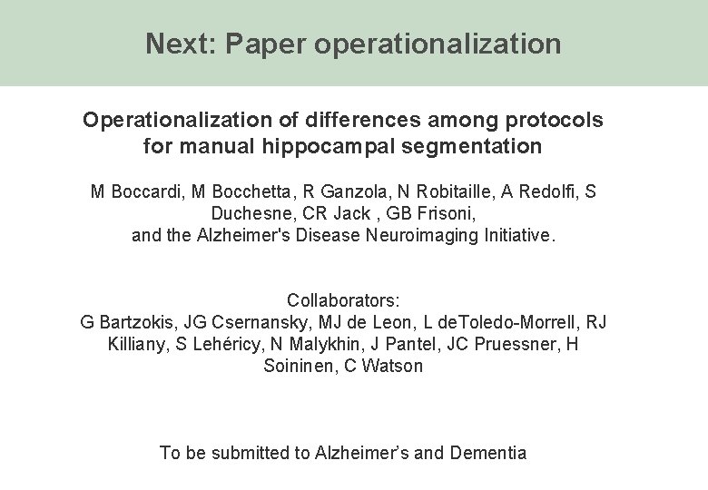 Next: Paper operationalization Operationalization of differences among protocols for manual hippocampal segmentation M Boccardi,