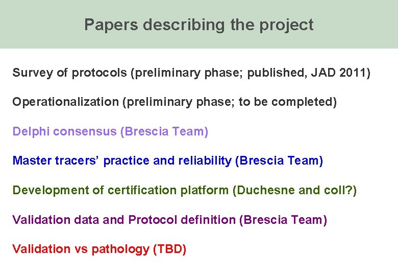 Papers describing the project Survey of protocols (preliminary phase; published, JAD 2011) Operationalization (preliminary