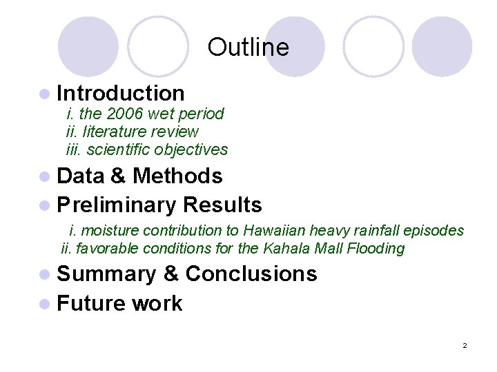 Outline l Introduction i. the 2006 wet period ii. literature review iii. scientific objectives