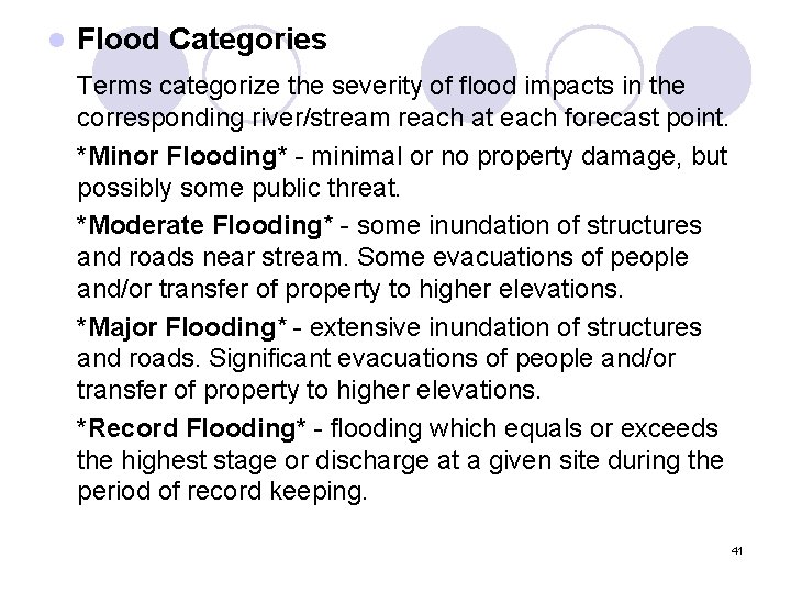 l Flood Categories Terms categorize the severity of flood impacts in the corresponding river/stream