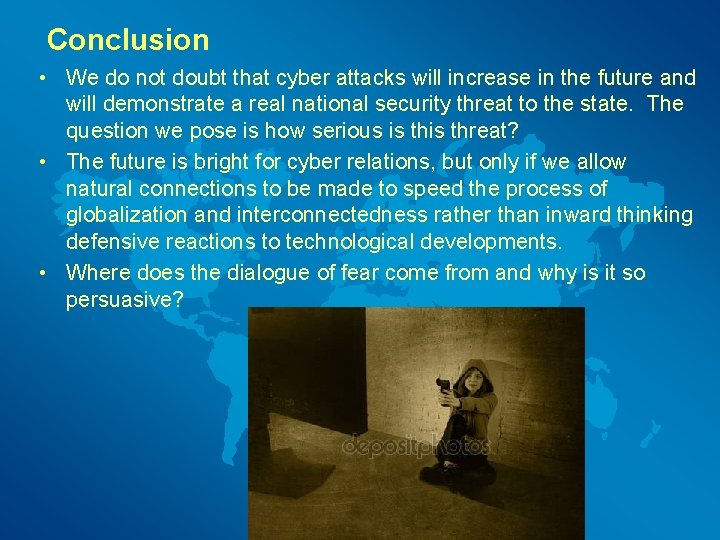 Conclusion • We do not doubt that cyber attacks will increase in the future