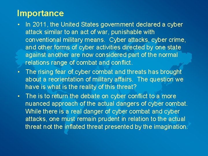 Importance • In 2011, the United States government declared a cyber attack similar to