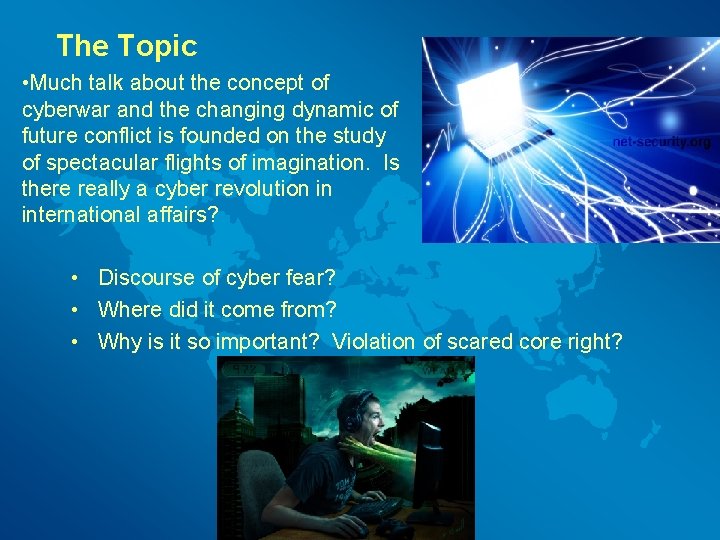 The Topic • Much talk about the concept of cyberwar and the changing dynamic
