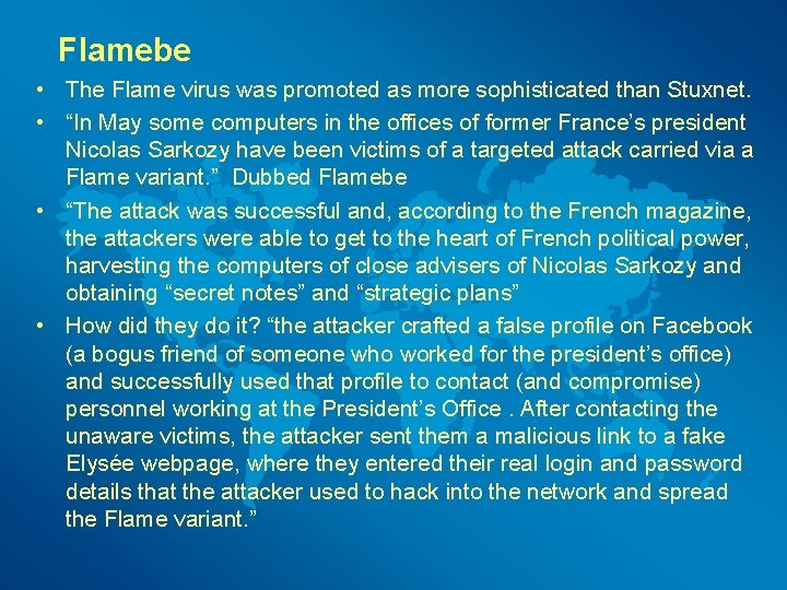 Flamebe • The Flame virus was promoted as more sophisticated than Stuxnet. • “In